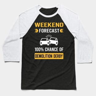 Weekend Forecast Demolition Derby Baseball T-Shirt